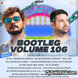 Bootleg Vol. 106 - Dj Ravish & Dj Chico